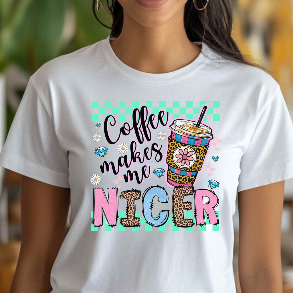 Funny Coffee Makes Me Nicer Shirt
